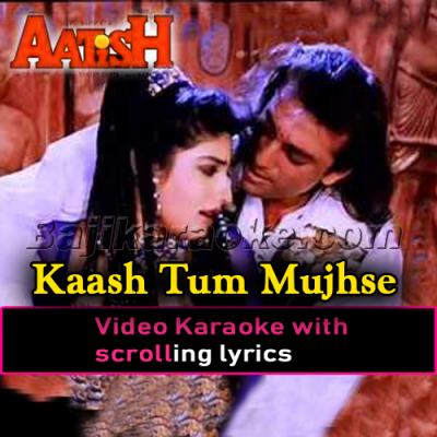 Kaash Tum Mujhse Ek Baar Kaho - Video Karaoke Lyrics