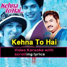 Kehna To Hai Kaise Kahoon - Video Karaoke Lyrics