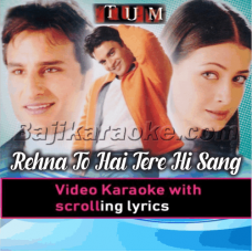 Rehna To Hai Tere Hi Sang - Video Karaoke Lyrics