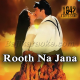 Rooth Na Jana - Version 2 - Karaoke Mp3
