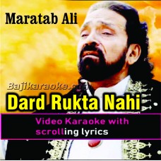 Dard rukta nahi aik pal bhi - Video Karaoke Lyrics | Maratab Ali