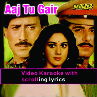 Aaj tu ghair sahi - Video Karaoke Lyrics