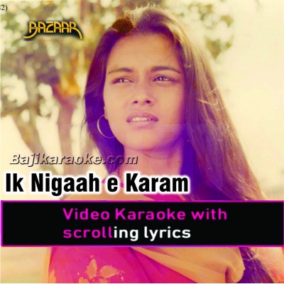 Ek nigah e karam hum pe dalo zara - Video Karaoke Lyrics