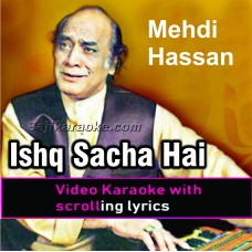 Ishq sacha hai to phir - Video Karaoke Lyrics | Mehdi Hassan