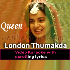 London thumakda - Queen - Video Karaoke Lyrics