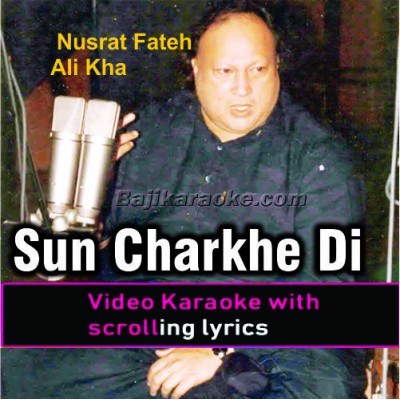 Sun charkhe di mithi mithi - Video Karaoke Lyrics - Nusrat Fateh Ali
