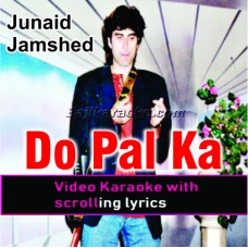 Do pal ka ye jeevan hai - Video Karaoke Lyrics | Junaid Jamshed