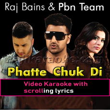 Phatte Chuk Di - Bhangra - Video Karaoke Lyrics | PBN | Raj Bains