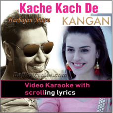 Kache Kach De Kangan - Video Karaoke Lyrics