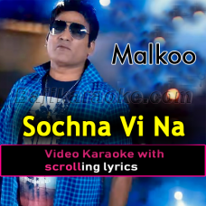 Sochna Vi Na - Video Karaoke Lyrics
