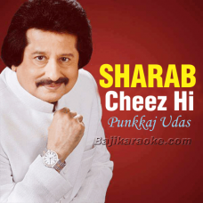 Sharab cheez hi aisi hai - Karaoke Mp3