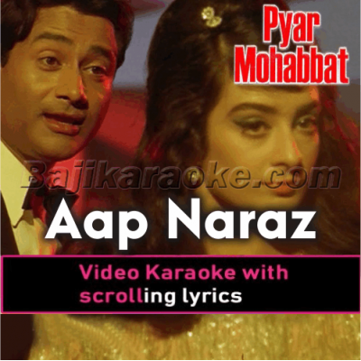 Aap naraz khuda khair kare - Video Karaoke Lyrics