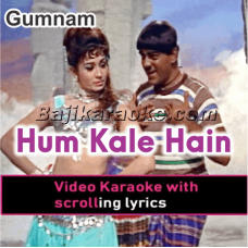 Hum Kale Hain To Kia Hua - Video Karaoke Lyrics