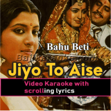 Jiyo To Aise Jiyo - Video Karaoke Lyrics