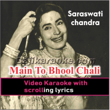 Main To Bhool Chali - Video Karaoke Lyrics