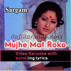 Mujhe Mat Roko Mujhe Gaane - Video Karaoke Lyrics