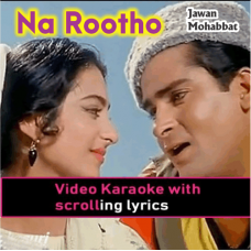 Na Rootho Rootho Na - Video Karaoke Lyrics
