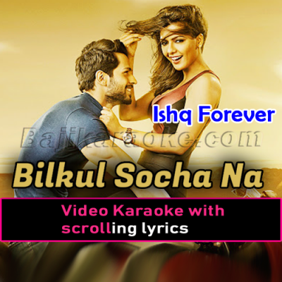 Bilkul Socha Na - Video Karaoke Lyrics