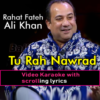 Tu Rah Nawrad E Shauq Hai - Video Karaoke Lyrics