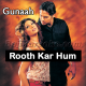 Rooth Kar Hum Unhe Bhool - With Chorus - Karaoke Mp3 | Sabri Brothers | Roop Kumar Rathod