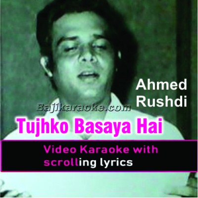 Tujhko basaya hai nigahon mein - Video Karaoke Lyrics