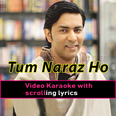 Tum naraz ho - Video Karaoke Lyrics - Original Version