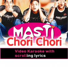 Chori Chori Chora Chori - Video Karaoke Lyrics