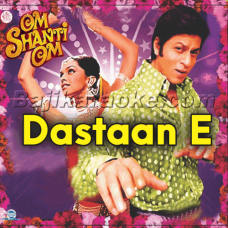 Dastaan E Om Shanti Om - Karaoke Mp3