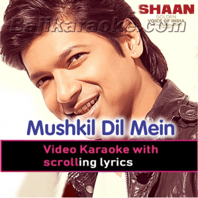 Mushkil Mein Dil - Video Karaoke Lyrics