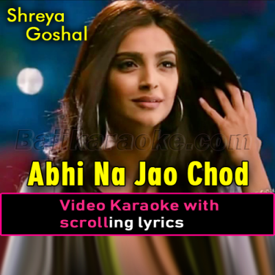 Abhi Na Jao Chhod Kar - Unplugged - Video Karaoke Lyrics - Shreya Goshal