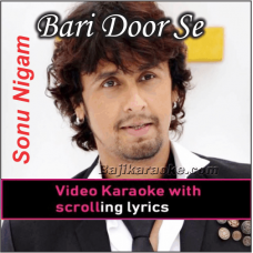 Bari Door Se Aaye Hain - Video Karaoke Lyrics