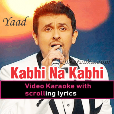 Kabhi Na Kabhi - Video Karaoke Lyrics