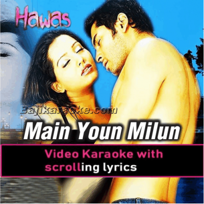 Main Yun Miloon Tujhe - Video Karaoke Lyrics