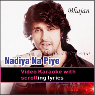 Nadiya Na Piye Kabhi - Video Karaoke Lyrics