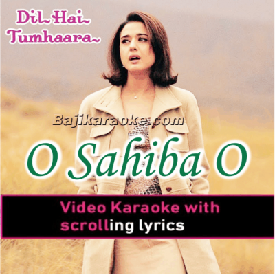 O Sahiba O Sahiba - Video Karaoke Lyrics