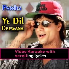 Ye Dil Deewana - Without Chorus - Video Karaoke Lyrics