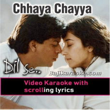 Chal Chayya Chayya - Video Karaoke Lyrics