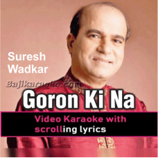 Goron Ki Na Kaalon Ki - Video Karaoke Lyrics