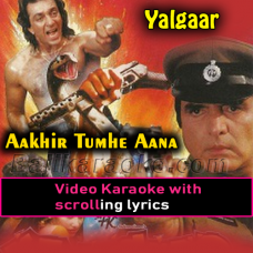 Aakhir Tumhe Aana Hai - Video Karaoke Lyrics