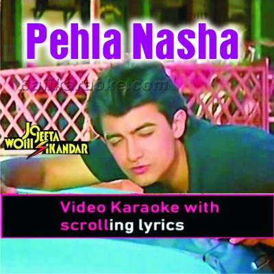 Pehla Nasha - Video Karaoke Lyrics