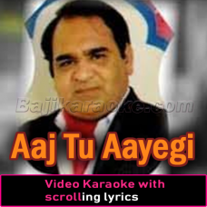 Aaj Tu Aayegi - Video Karaoke Lyrics