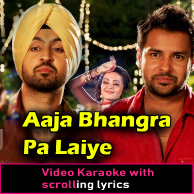 Aaja Bhangra Pa Laiye - Punjabi - Video Karaoke Lyrics
