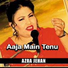 Aaja main tenu pyar karan - Karaoke Mp3 | Azra Jehan