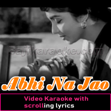 Abhi Na Jao Chhod kar - Part 2 - Video Karaoke Lyrics