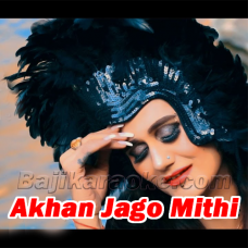 Akhan Jago Mithi - Karaoke mp3
