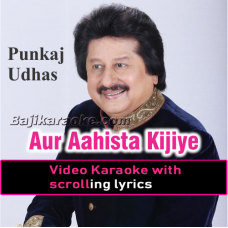 Aur Aahista Kijiye Baatein - Video Karaoke Lyrics