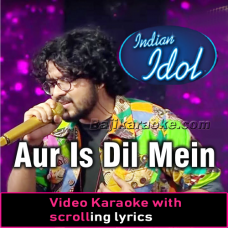 Aur Is Dil Mein - Indian Idol - Video Karaoke Lyrics