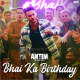 Bhai Ka Birthday - Without Chorus - Karaoke mp3