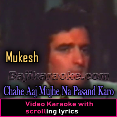 Chahe Aaj Mujhe Na Pasand Karo - VIDEO Karaoke Lyrics