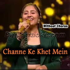 Channe Ke Khet Mein - Without Chorus - Karaoke mp3